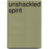 Unshackled Spirit by Colin A. Pateman