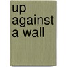 Up Against a Wall door Rose Corrigan