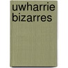 Uwharrie Bizarres door Fred T. Morgan