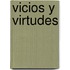 Vicios y Virtudes