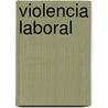 Violencia laboral by Norma Alicia Riego Azuara