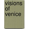 Visions of Venice by Filippo Pedrocco