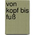 Von Kopf bis Fuß