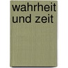 Wahrheit Und Zeit door Siegfried P. Neumann