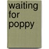 Waiting for Poppy