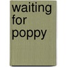 Waiting for Poppy door Susan McCloskey
