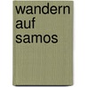 Wandern auf Samos by Dieter Graf