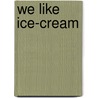We Like Ice-Cream door Stephen Barnett