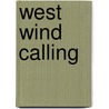 West Wind Calling door Carolyn Pogue