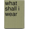 What Shall I Wear by Nicola Baxter