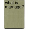 What is Marriage? door Sherif Girgis