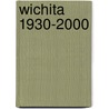 Wichita 1930-2000 door Keith Wondra