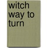 Witch Way to Turn door Karen Y. Bynum