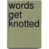 Words Get Knotted door Pippa Sweeney