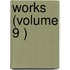 Works (Volume 9 )