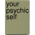 Your Psychic Self