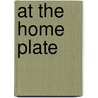 at the Home Plate by Albertus True Dudley
