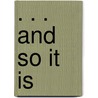 . . . and So It Is by Michelle Wadleigh