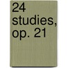 24 Studies, Op. 21 door Andersen Joachim