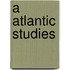 A Atlantic Studies