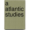 A Atlantic Studies by J.M. Berger