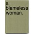 A Blameless Woman.