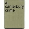 A Canterbury Crime door Brian Kavanagh