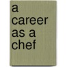 A Career as a Chef door Susan Meyer