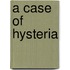 A Case of Hysteria