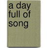 A Day Full of Song door Karen Lonsky