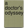 A Doctor's Odyssey door Dr Gregory Steinberg