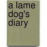 A Lame Dog's Diary by Sarah Broom Macnaughtan