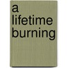 A Lifetime Burning door Ellen Douglas