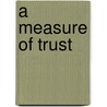 A Measure of Trust door Maria Madsen