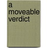 A Moveable Verdict door Mr David R. Cudlip