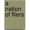 A Nation Of Fliers door Peter Fritzsche