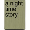 A Night Time Story by Roberto Aliaga