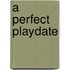 A Perfect Playdate