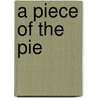 A Piece of the Pie door Tim Cohen
