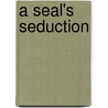 A Seal's Seduction by Tawny Weber