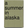 A Summer in Alaska door Schwatka Frederick