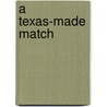 A Texas-Made Match door Noelle Marchand
