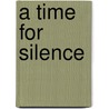 A Time For Silence by Thorne Moore