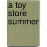 A Toy Store Summer by John Perritano