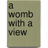 A Womb with a View door Laura Tropp