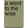 A Word to the Wise door Michael A. Johnson