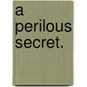 A perilous secret. door Charles Reade