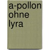 A-pollon Ohne Lyra door Peter Fridolin Iten