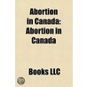 Abortion In Canada door Books Llc