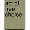 Act of Free Choice by Jesse Russell
